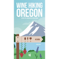 Wine Hiking Oregon: Explore the Landscapes of Oregon Wines - Paperback