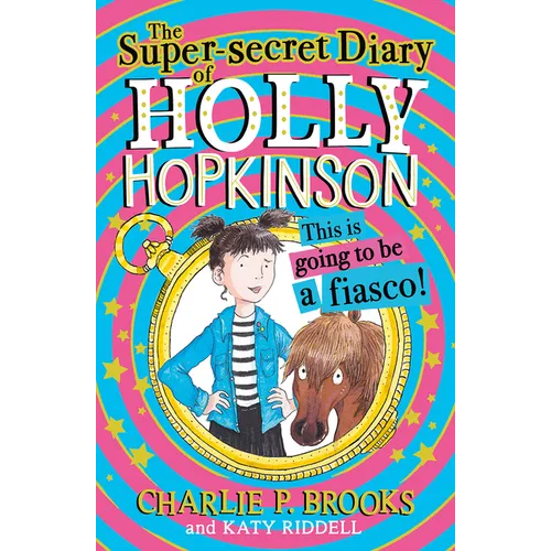 The Super-Secret Diary of Holly Hopkinson: This Is Going to Be a Fiasco - Paperback
