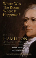 Where Was the Room Where It Happened?: The Unofficial Hamilton - An American Musical Location Guide - Paperback