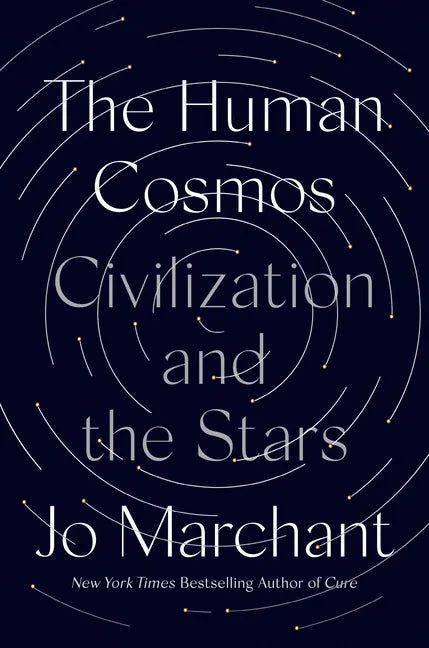 The Human Cosmos: Civilization and the Stars - Hardcover