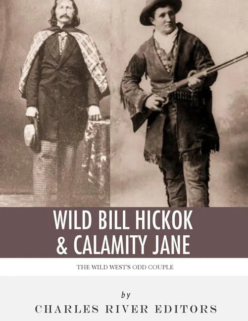 Wild Bill Hickok & Calamity Jane: The Wild West's Odd Couple - Paperback