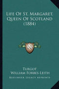 Life Of St. Margaret, Queen Of Scotland (1884) - Paperback