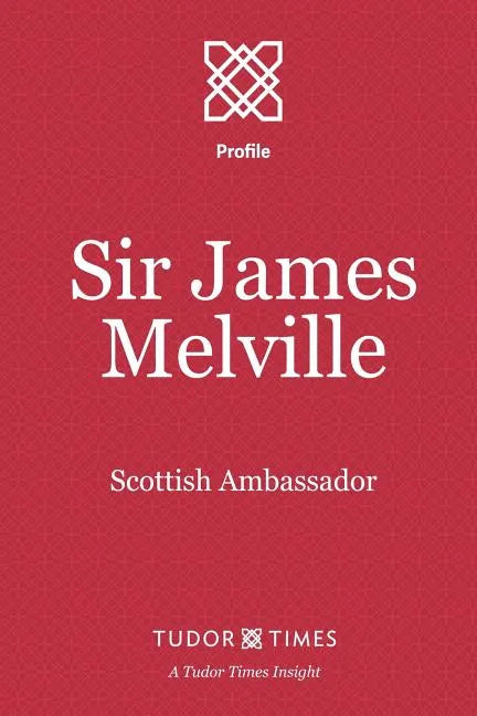 Sir James Melville: Scottish Ambassador - Paperback