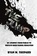 The Jump: My Journey from Public to Private High School Education - Paperback