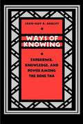 Ways of Knowing: Experience, Knowledge, and Power Among the Dene Tha - Paperback