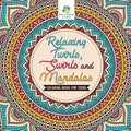 Relaxing Twirls, Swirls and Mandalas Coloring Book for Teens - Paperback