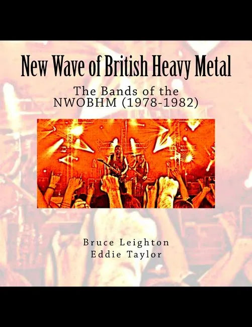 New Wave of British Heavy Metal: The Bands of the NWOBHM (1978-1982) - Paperback