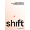 Shift: A Practical Guide to Cultivating Equity and Inclusion in Healthcare Education - Paperback