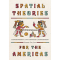 Spatial Theories for the Americas: Counterweights to Five Centuries of Eurocentrism - Hardcover