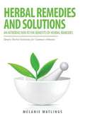 Herbal Remedies & Solutions: An Introduction to the Benefits of Herbal Remedies - Paperback