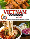VIETNAM Cookbook for 2021: The delicious recipes of traditional Vietnam - Paperback