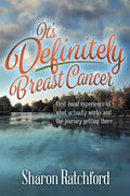It's Definitely Breast Cancer: First-hand experience of what actually works and the journey getting there - Paperback