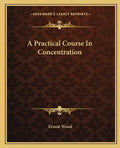 A Practical Course in Concentration - Paperback