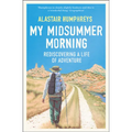 My Midsummer Morning: Rediscovering a Life of Adventure - Paperback