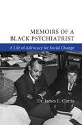 Memoirs of a Black Psychiatrist: A Life of Advocacy for Social Change - Paperback