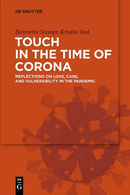 Touch in the Time of Corona: Reflections on Love, Care, and Vulnerability in the Pandemic - Paperback