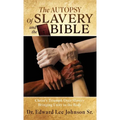 The Autopsy Of Slavery and the Bible: Christ's Triumph Over Slavery Bringing Unity to the Body - Hardcover