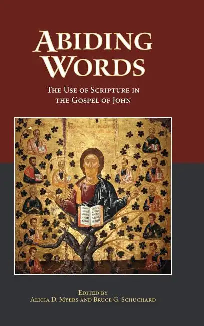Abiding Words: The Use of Scripture in the Gospel of John - Hardcover