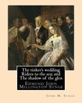The tinker's wedding; Riders to the sea; and The shadow of the glen. By: John M. Synge: The Tinker's Wedding is a two-act play by the Irish playwright - Paperback