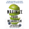 Maximize Your Metabolism: Lifelong Solutions to Lose Weight, Restore Energy, and Prevent Disease - Paperback