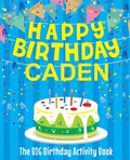 Happy Birthday Caden: The Big Birthday Activity Book: Personalized Books for Kids - Paperback