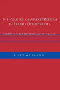 The Politics of Market Reform in Fragile Democracies: Argentina, Brazil, Peru, and Venezuela - Paperback