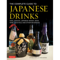 The Complete Guide to Japanese Drinks: Sake, Shochu, Japanese Whisky, Beer, Wine, Cocktails and Other Beverages - Hardcover