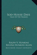 Sod-House Days: Tales of the Prairies - Paperback