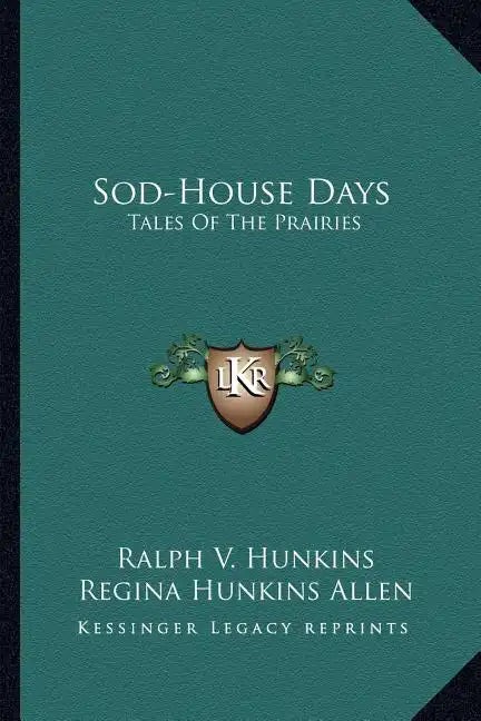 Sod-House Days: Tales of the Prairies - Paperback