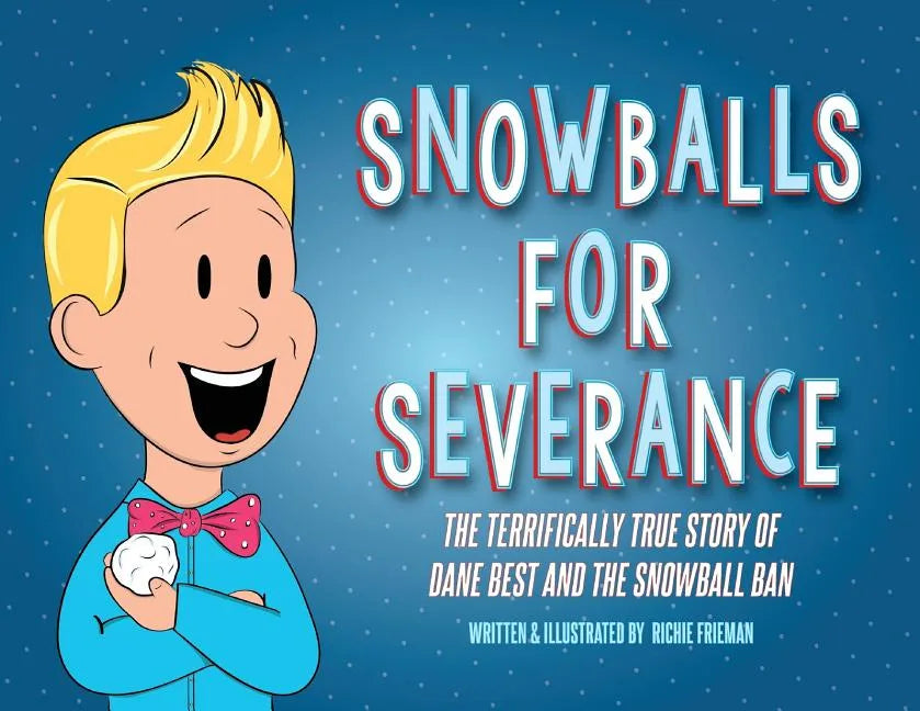 Snowballs For Severance: The Terrifically True Story of Dane Best and the Snowball Ban - Paperback