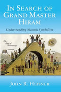 In Search of Grand Master Hiram: Understanding Masonic Symbolism - Paperback