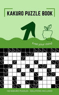 Kakuro Puzzle Book: Kakuro Puzzles 10x10 to Free Your Mind and Train Your Brain - Paperback