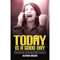 Today Is a Good Day! Attitudes for Achieving Project Success - Paperback