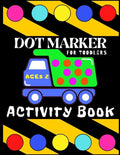 Dot Marker Activiti Book for Toodlers Ages 2: My First Creative Coloring Book Mighty Trucks Cars and Vehicles Easy Guided Big Dots Cute Unique Fun Pag - Paperback