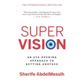 Super Vision: An Eye-Opening Approach to Getting Unstuck - Paperback