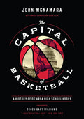 The Capital of Basketball: A History of DC Area High School Hoops - Paperback