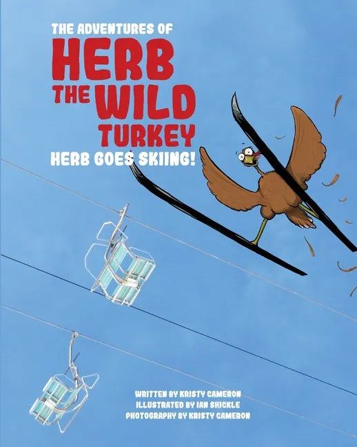 The Adventures of Herb the Wild Turkey - Herb the Turkey Goes Skiing - Paperback
