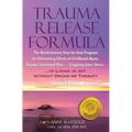 TRAUMA RELEASE FORMULA...Living in Joy Without Drugs or Therapy: The Revolutionary Step-byStep Program for Eliminating Effects of Childhood Abuse, Tra - Paperback