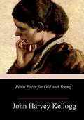 Plain Facts for Old and Young - Paperback
