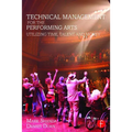 Technical Management for the Performing Arts: Utilizing Time, Talent, and Money - Paperback