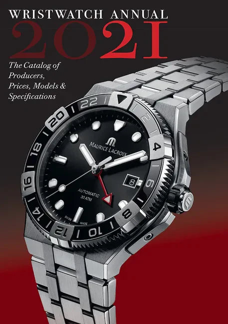 Wristwatch Annual 2021: The Catalog of Producers, Prices, Models, and Specifications - Paperback