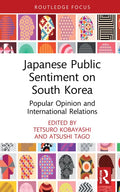 Japanese Public Sentiment on South Korea: Popular Opinion and International Relations - Hardcover