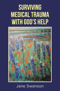 Surviving Medical Trauma with God's Help - Paperback