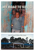 My Road to Kenya: A Story of Faith, Hope and Democracy in Action - Hardcover