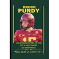 Brock Purdy: The Untold Story of the Nfl's Next Great Quarterback - Paperback
