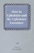 How to Upholster and Re-Upholster Furniture - Paperback