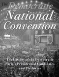 The Democratic National Convention: The History of the Democratic Party's Presidential Candidates and Platforms - Paperback