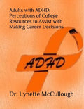 Adults with ADHD: Perceptions of College Resources to Assist with Career Decisions - Paperback