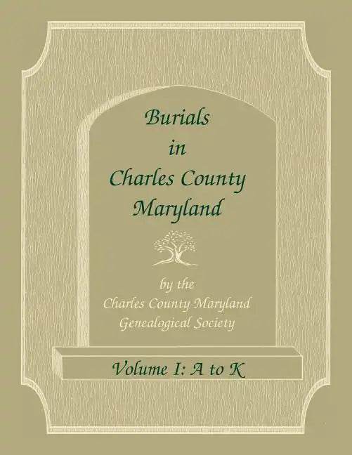 Burials in Charles County, Maryland, Part I, A-K - Paperback