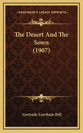 The Desert And The Sown (1907) - Hardcover